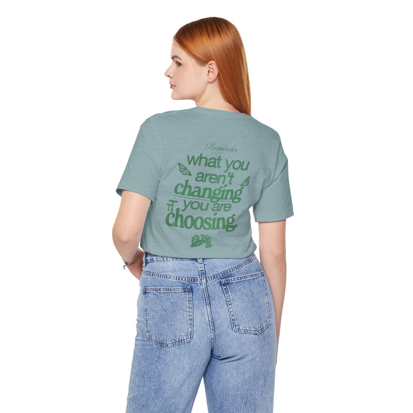 Inspirational Unisex Jersey Tee - "Reminder: What You Aren't Changing, You Are Choosing" - Its Fine, I Am Fine