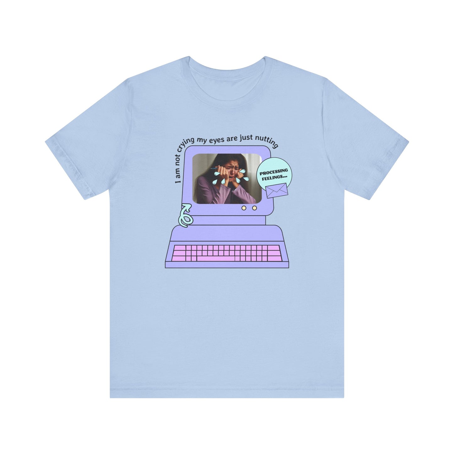 Funny Computer Graphic Tee - "I'm Not Crying, My Eyes Are Just Nutting"