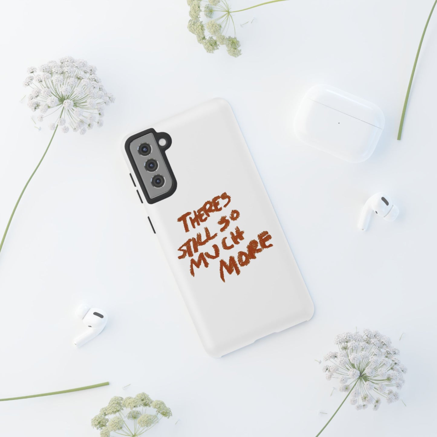 Embrace the Journey: 'There's Still So Much More' Inspiring Phone Case