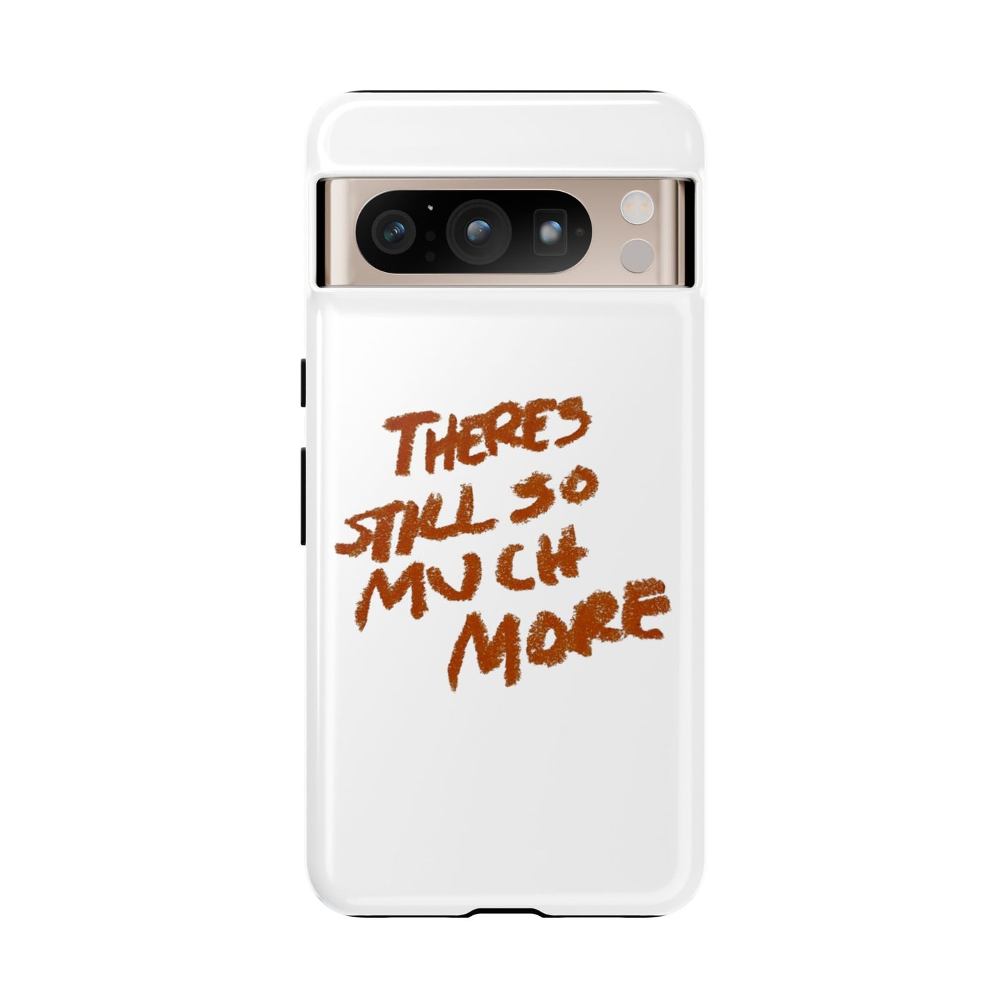 Embrace the Journey: 'There's Still So Much More' Inspiring Phone Case