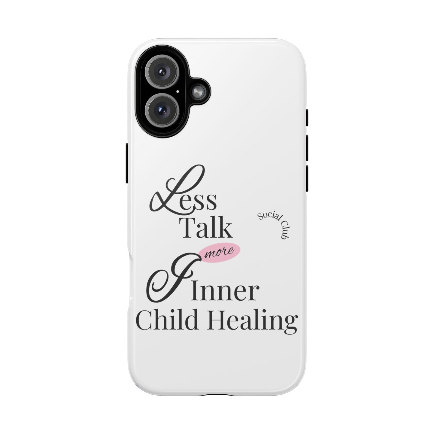 Inner Child Healing Phone Case - Less Talk More Healing - Tough Cases