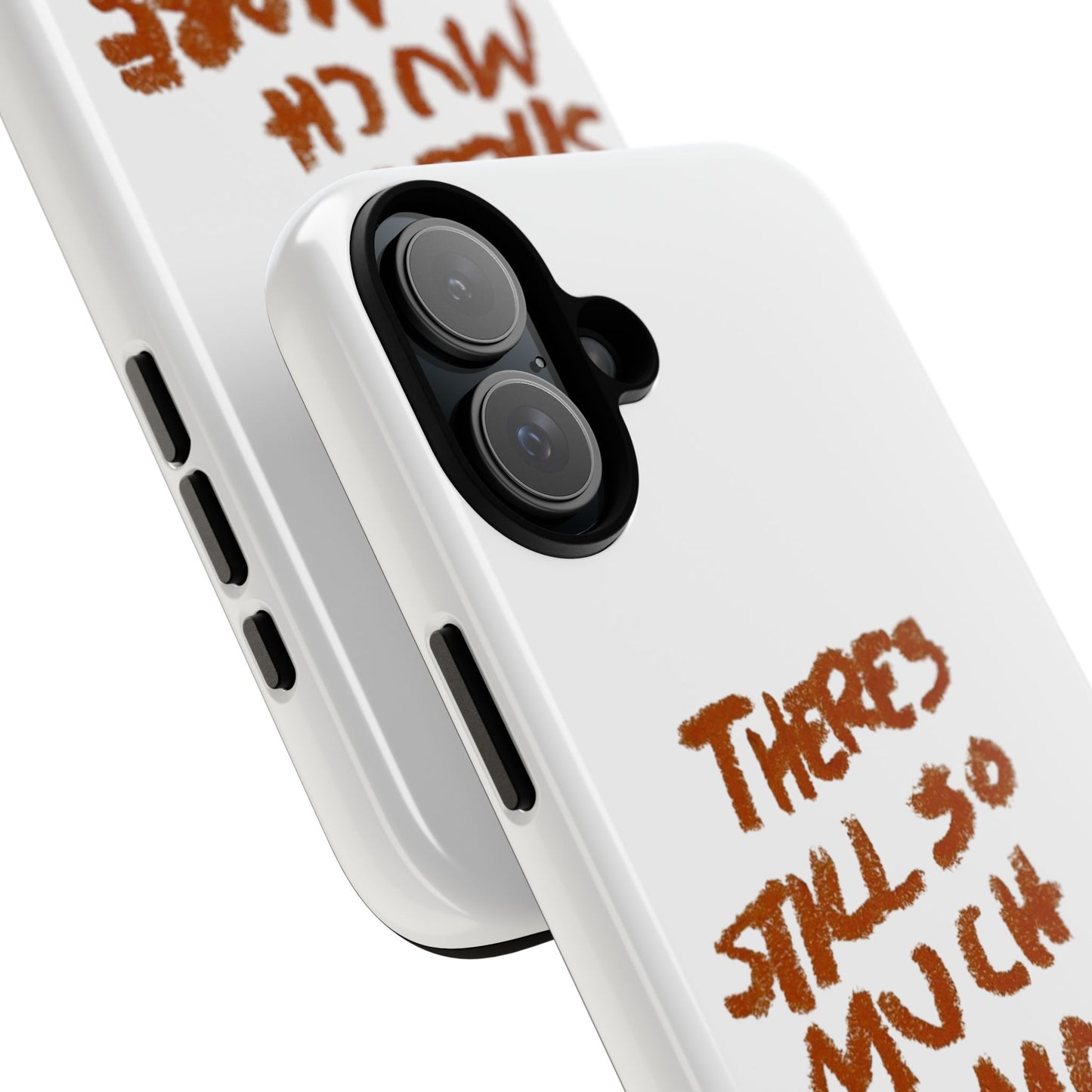 Embrace the Journey: 'There's Still So Much More' Inspiring Phone Case