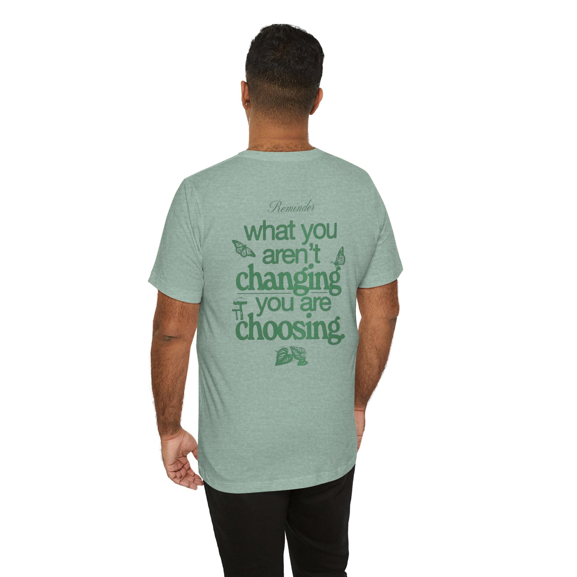 Inspirational Unisex Jersey Tee - "Reminder: What You Aren't Changing, You Are Choosing" - Its Fine, I Am Fine