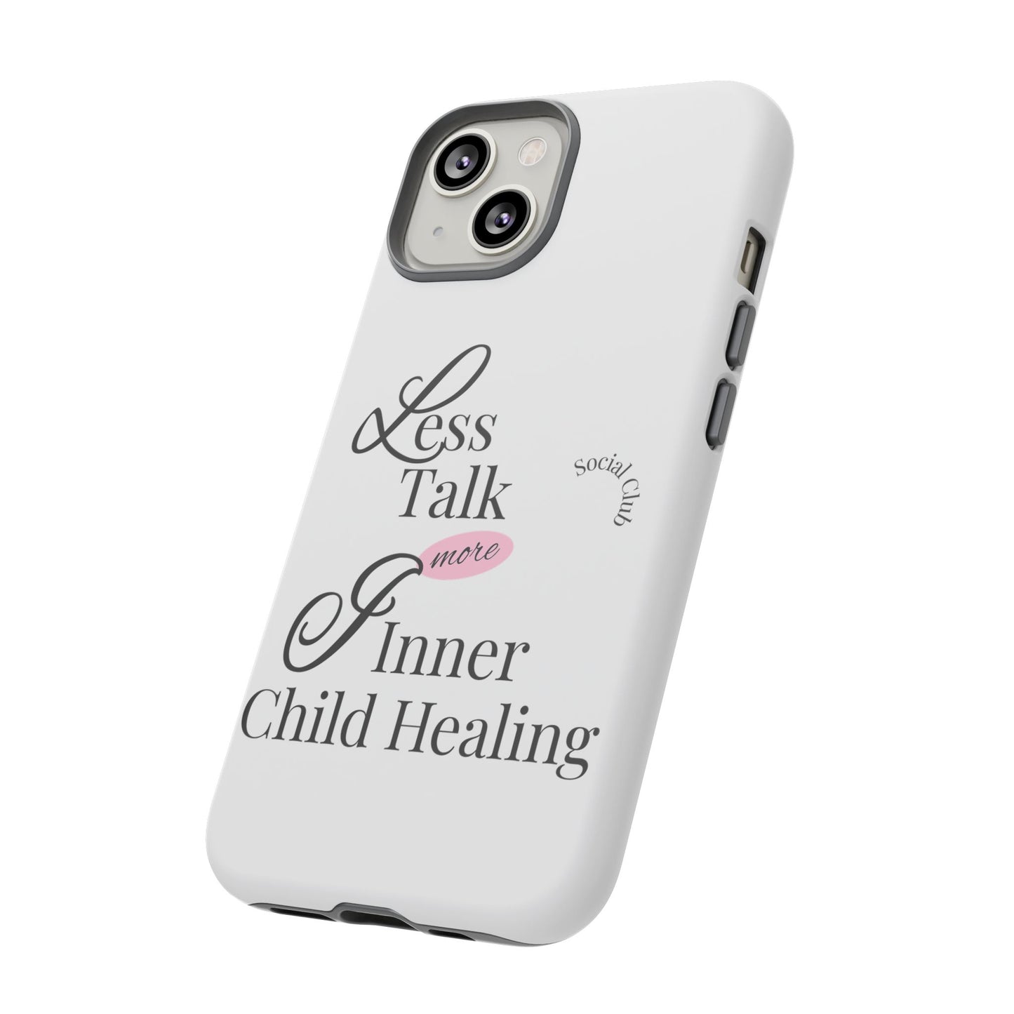 Inner Child Healing Phone Case - Less Talk More Healing - Tough Cases