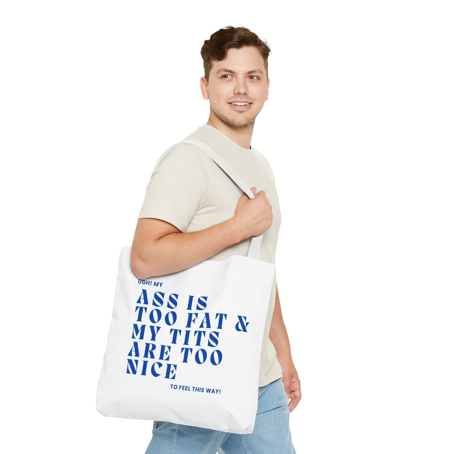 Funny Quote Tote Bag - UGH! My ASS is Too Fat & My TITS are Too Nice - Perfect for Gym, Beach, Shopping, Birthday Gift, Humorous Bag