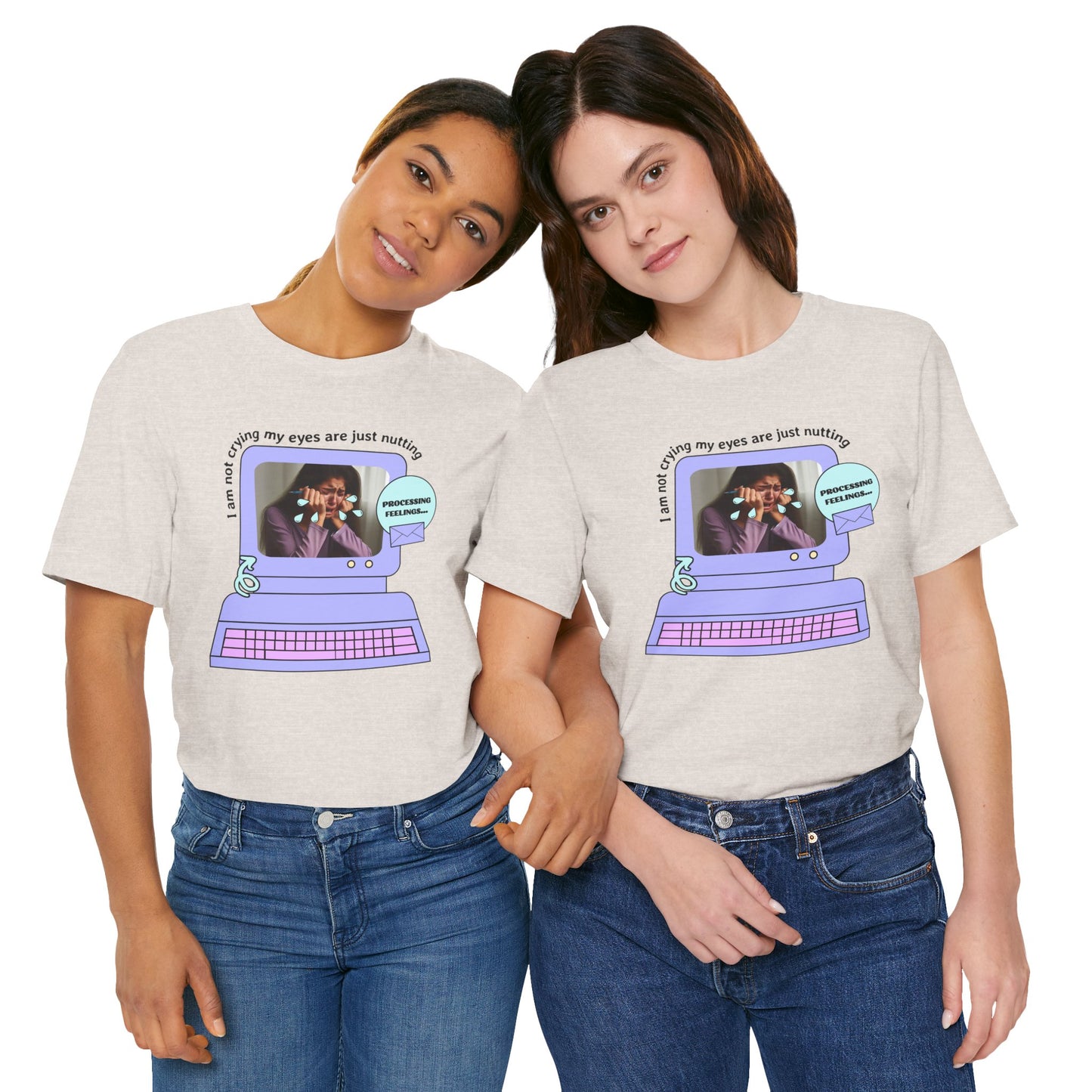 Funny Computer Graphic Tee - "I'm Not Crying, My Eyes Are Just Nutting" - Its Fine, I Am Fine