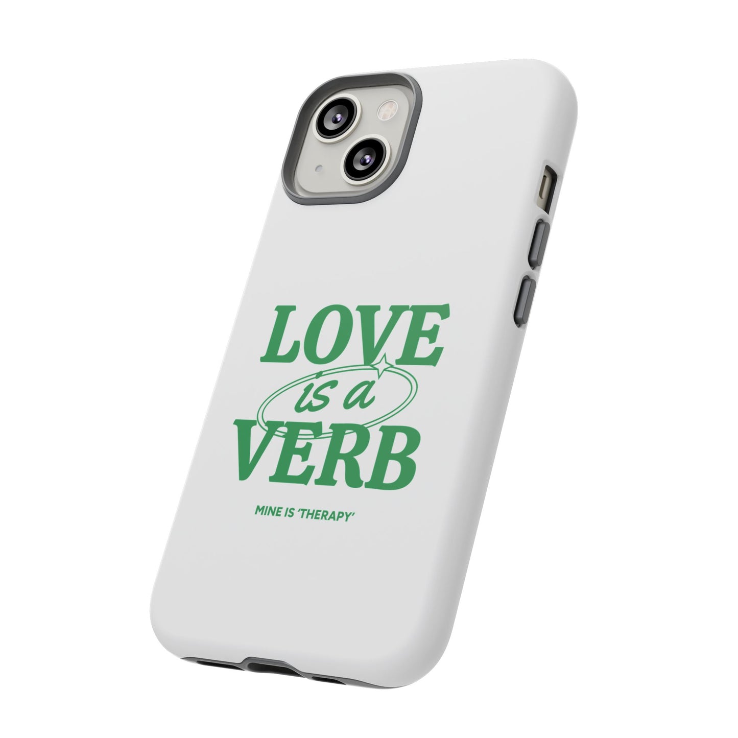 Love is a Verb Phone Case - Therapeutic Design for Self-Care