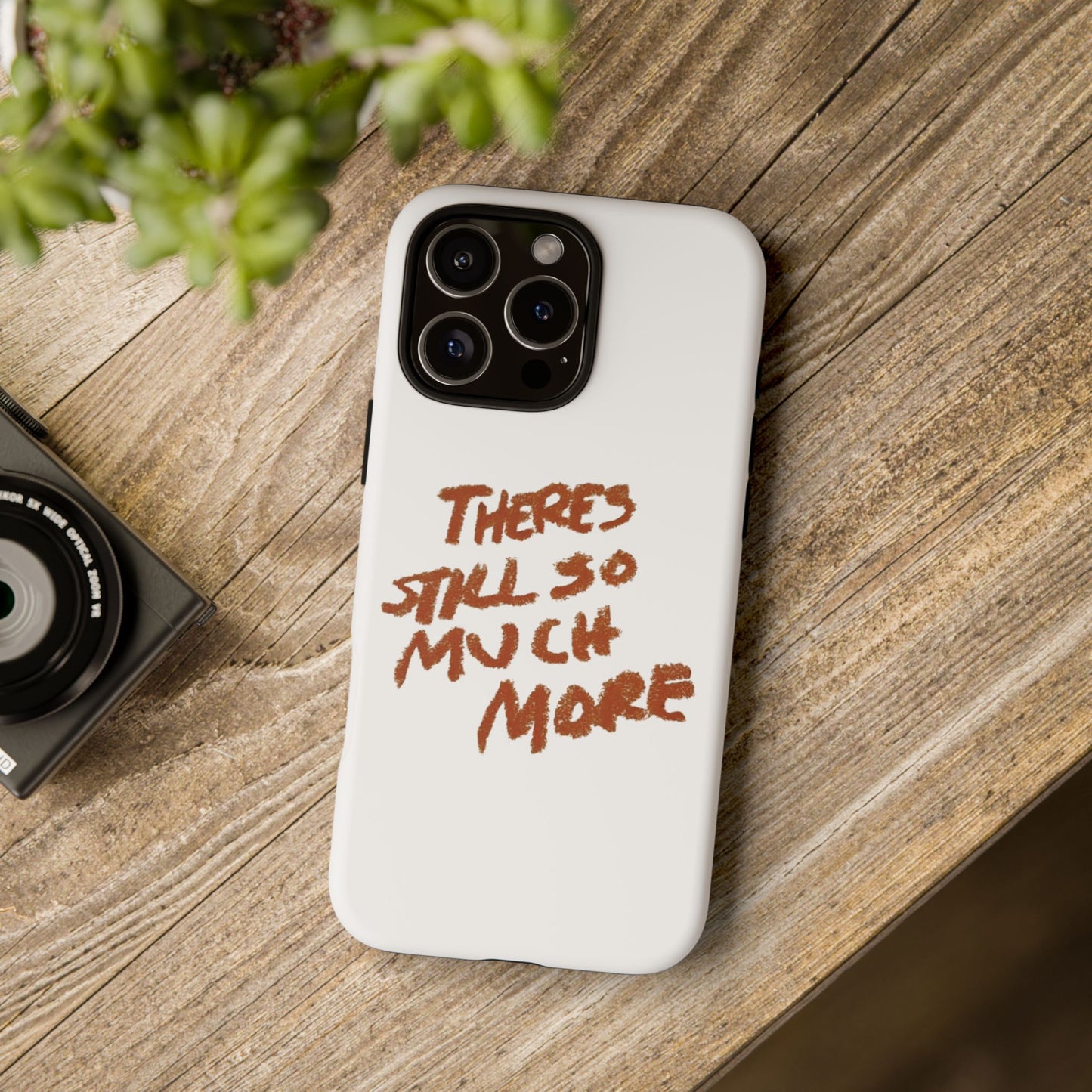 Embrace the Journey: 'There's Still So Much More' Inspiring Phone Case
