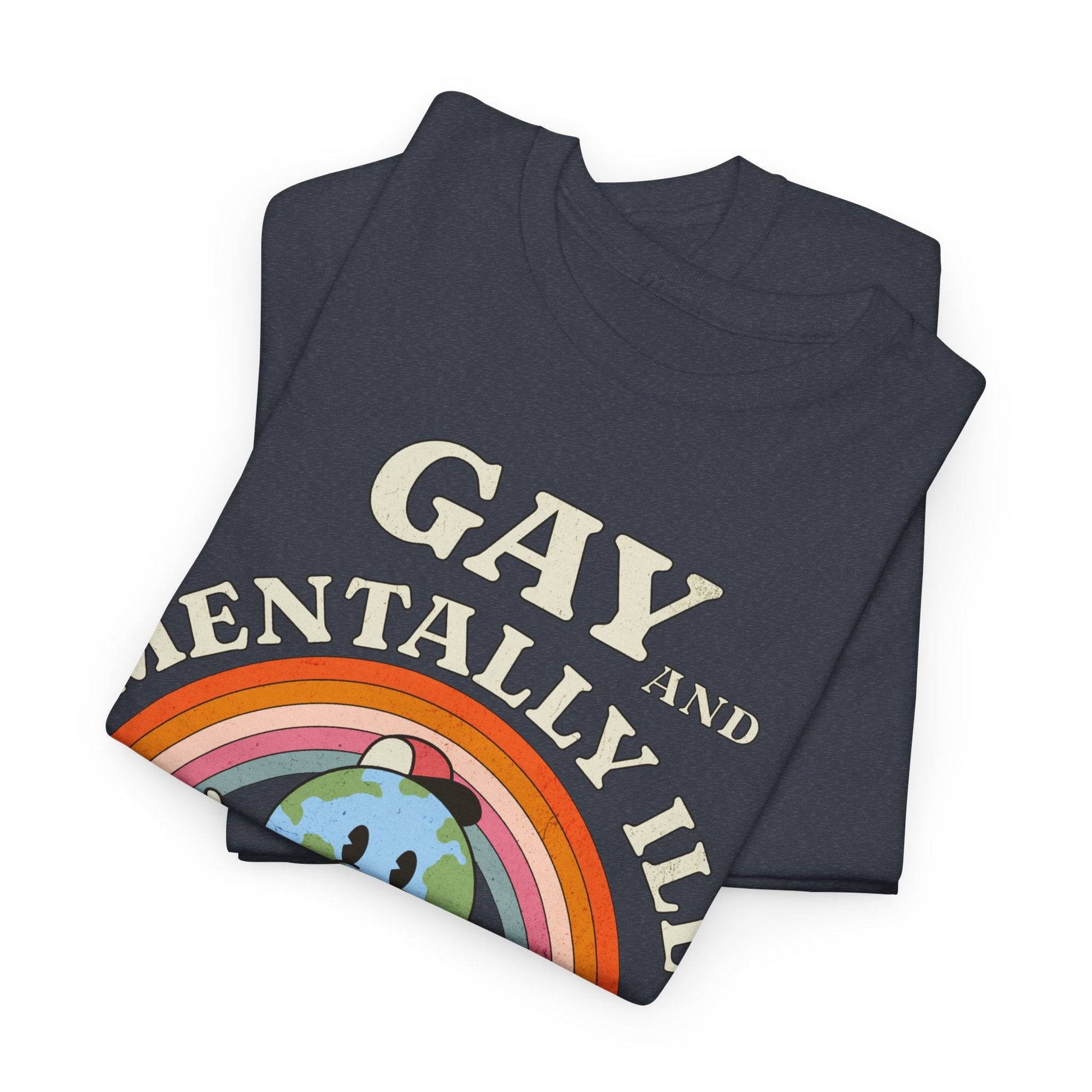 Gay and Mentally Ill Unisex Heavy Cotton Tee - Playful Graphic T-Shirt for LGBTQ+ Pride and Support - Its Fine, I Am Fine