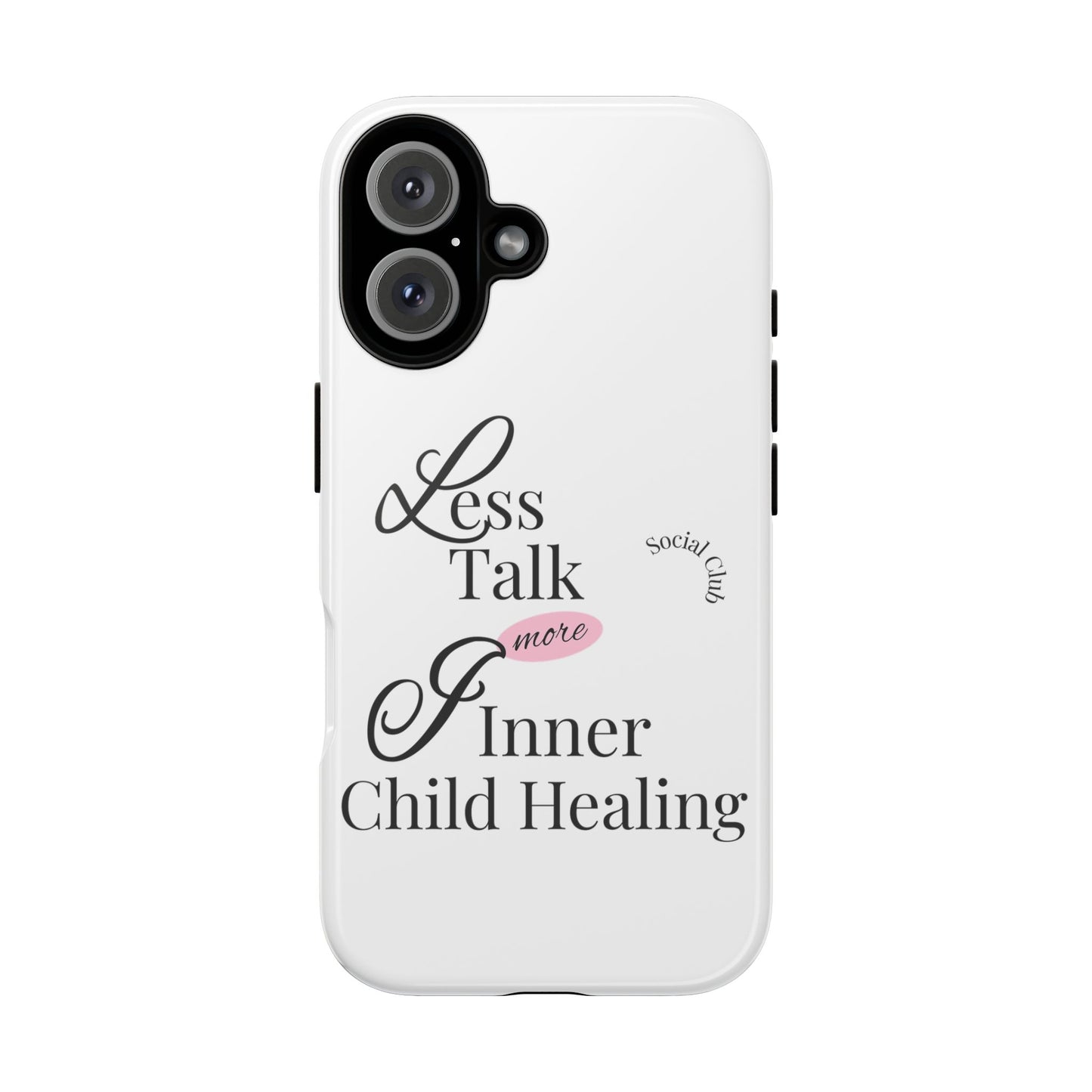 Inner Child Healing Phone Case - Less Talk More Healing - Tough Cases