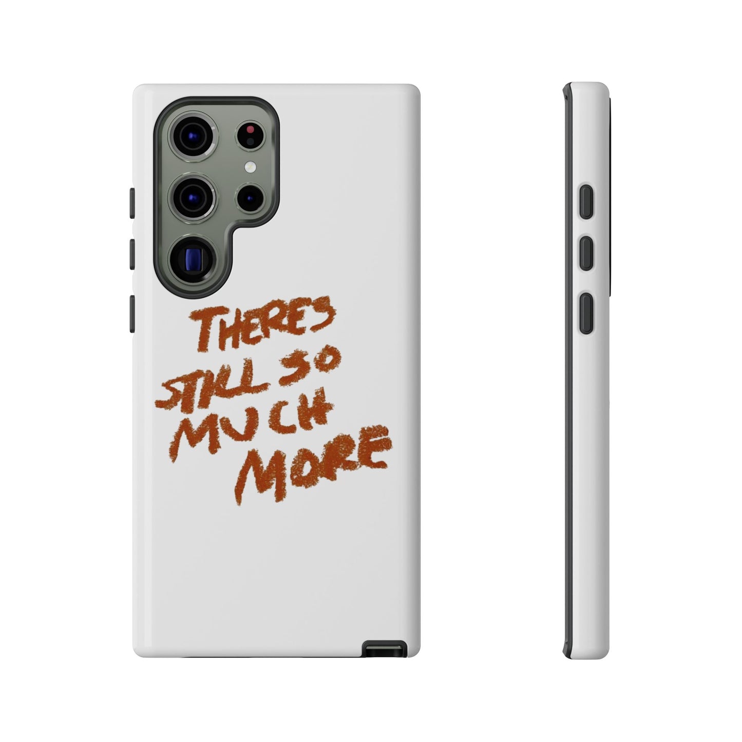 Embrace the Journey: 'There's Still So Much More' Inspiring Phone Case