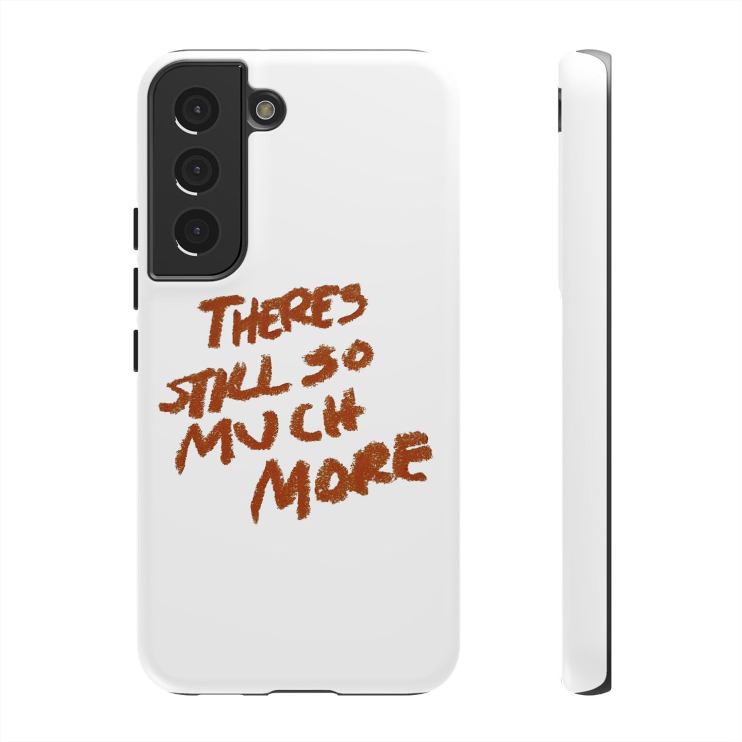 Embrace the Journey: 'There's Still So Much More' Inspiring Phone Case
