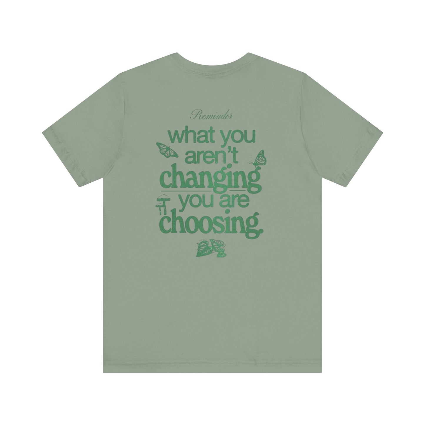 Inspirational Unisex Jersey Tee - "Reminder: What You Aren't Changing, You Are Choosing"