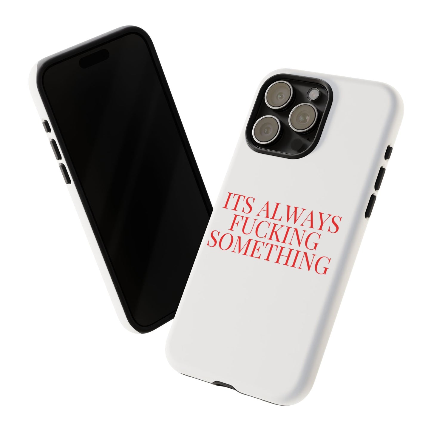 Its Always Something Tough Cases