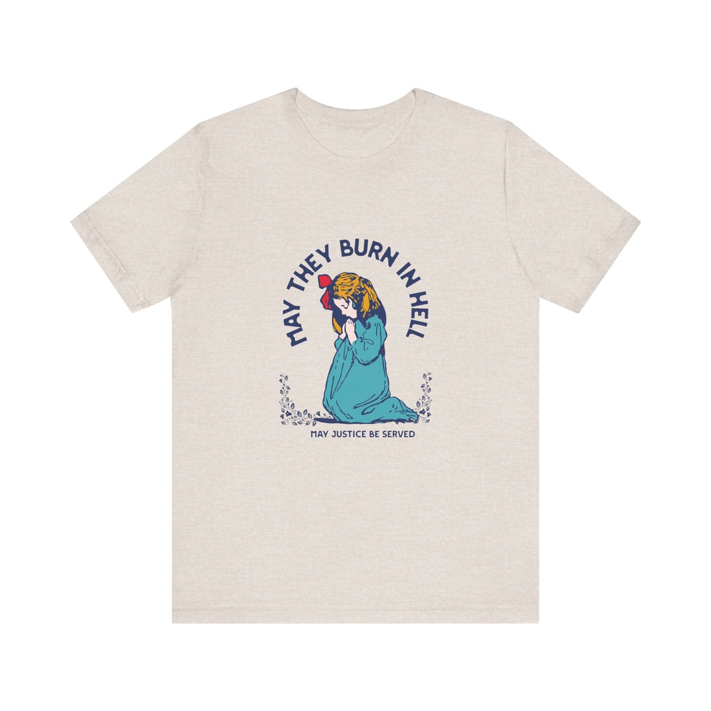 Funny Unisex Short Sleeve Tee - 'May They Burn In Hell' - Perfect for Halloween or Casual Wear