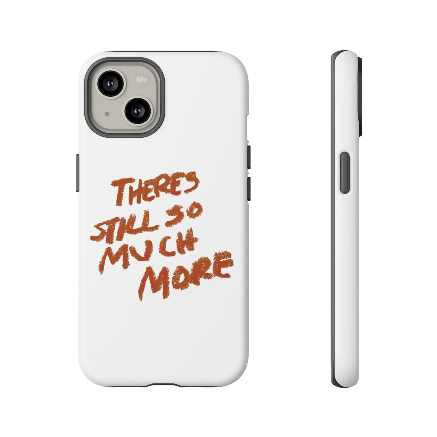Embrace the Journey: 'There's Still So Much More' Inspiring Phone Case