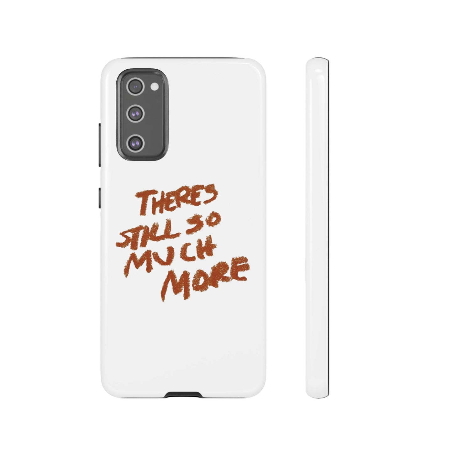 Embrace the Journey: 'There's Still So Much More' Inspiring Phone Case