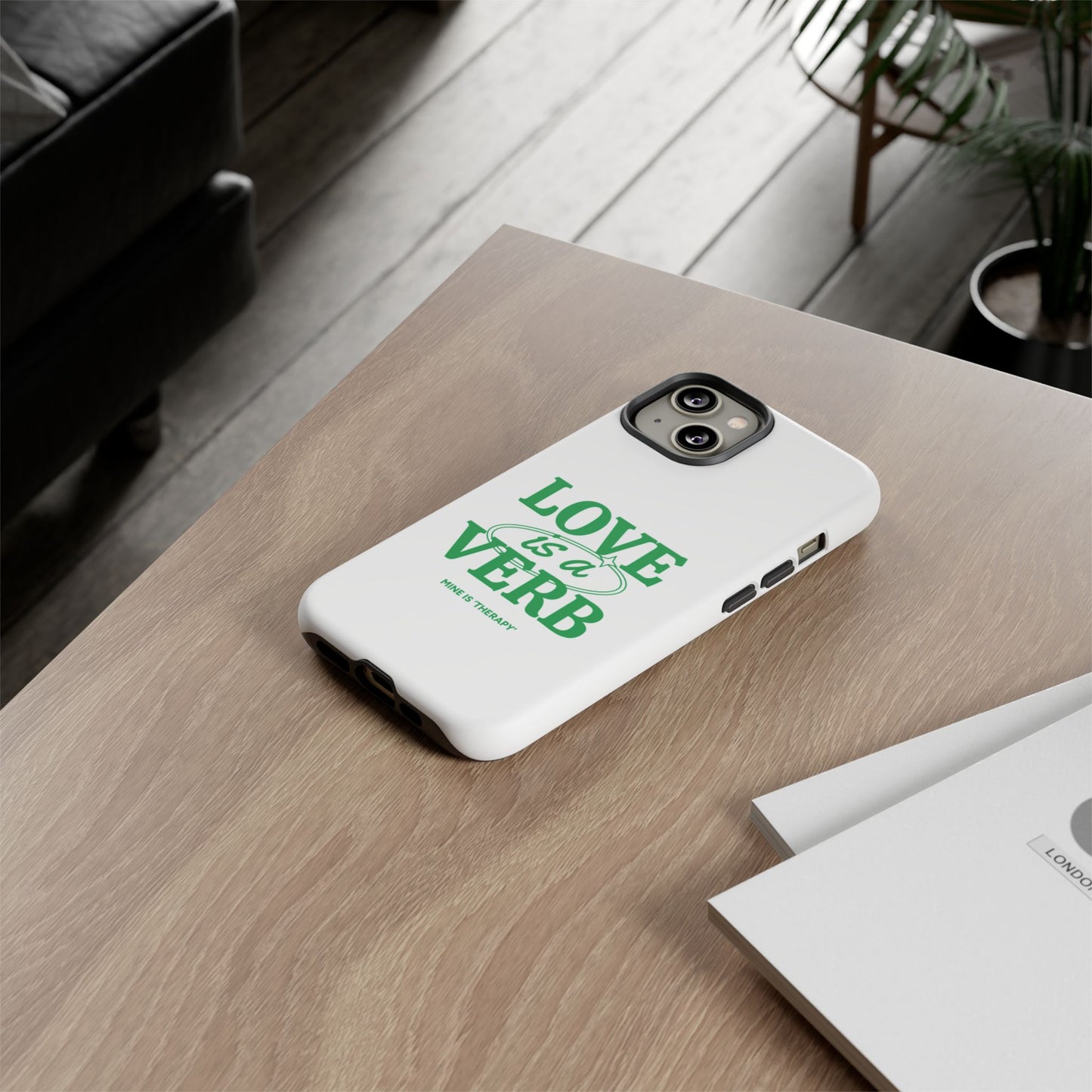 Love is a Verb Phone Case - Therapeutic Design for Self-Care
