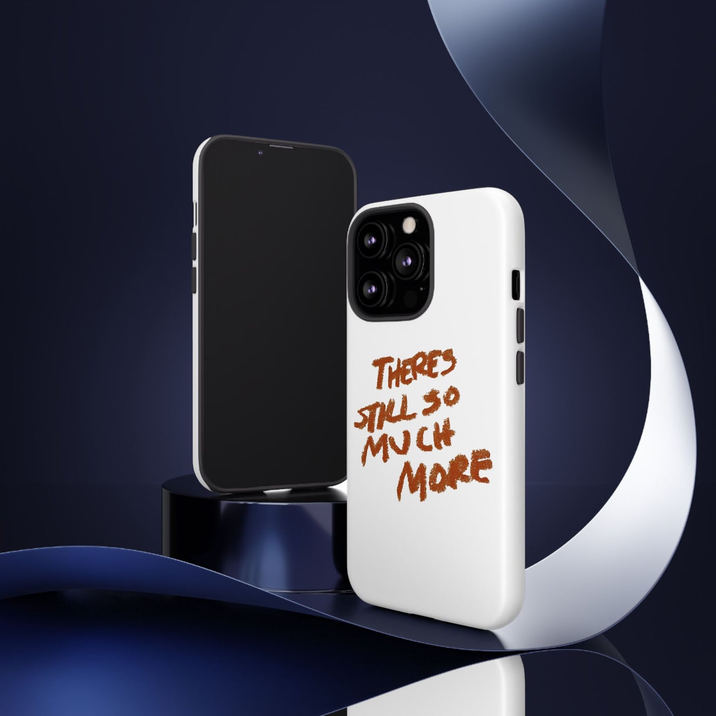 Embrace the Journey: 'There's Still So Much More' Inspiring Phone Case