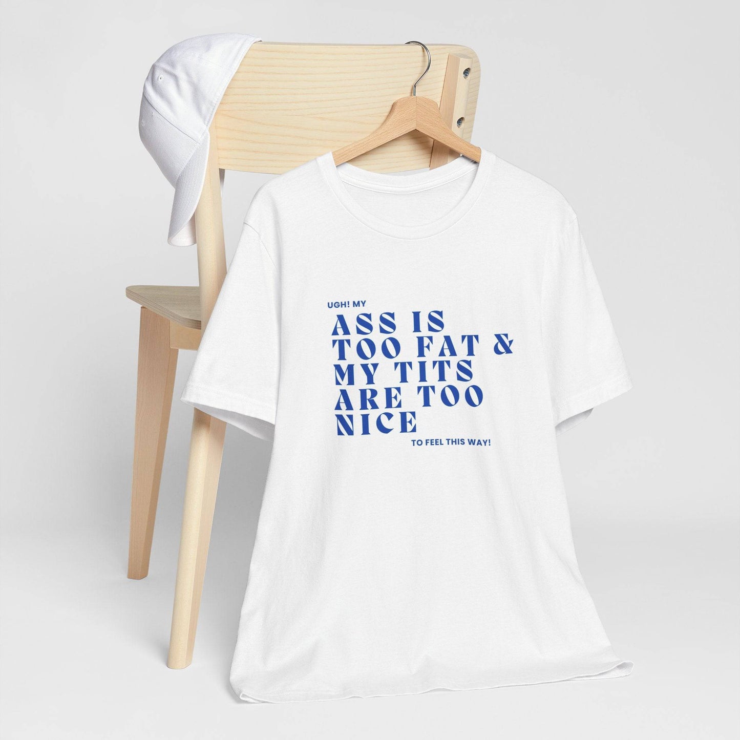 Funny Body Positivity T-Shirt, My Ass is too fat Sassy Unisex Tee, Trendy Graphic, Casual Shirt - Its Fine, I Am Fine