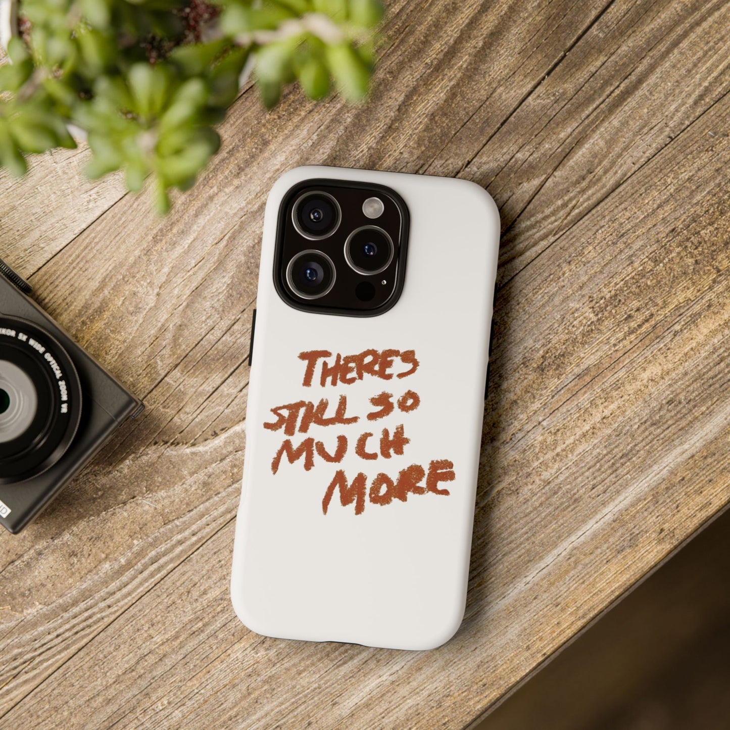 Embrace the Journey: 'There's Still So Much More' Inspiring Phone Case