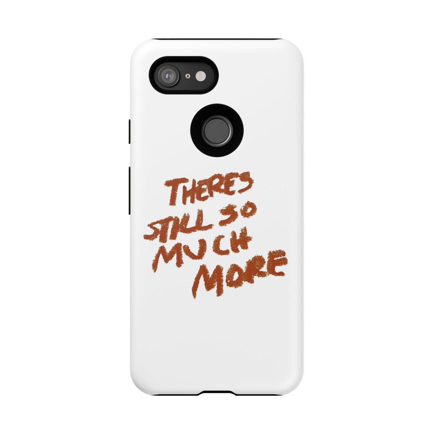 Embrace the Journey: 'There's Still So Much More' Inspiring Phone Case