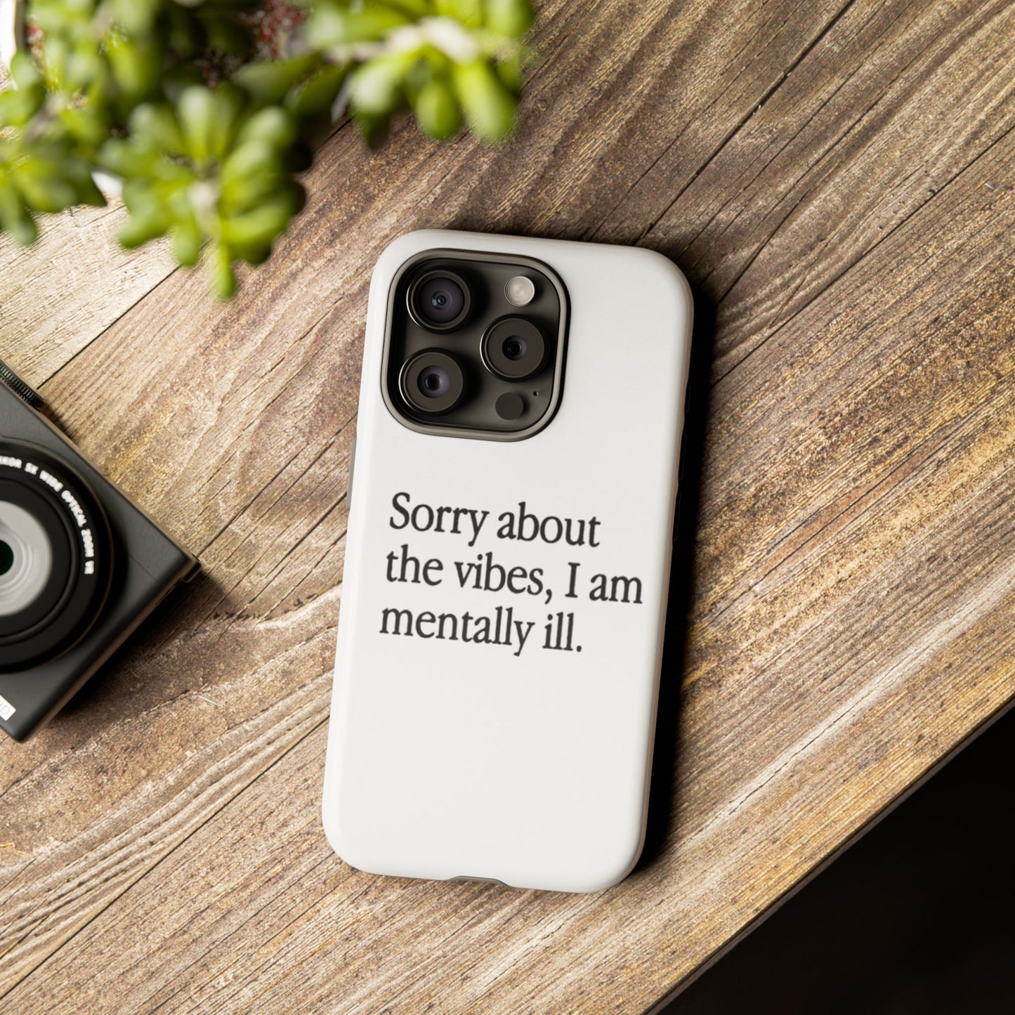 Sorry About The Vibes Mental Health Phone Case, I Am Mentally Ill, Funny Gift, Self-Care Accessory, Anxiety Support, Smartphone Cover