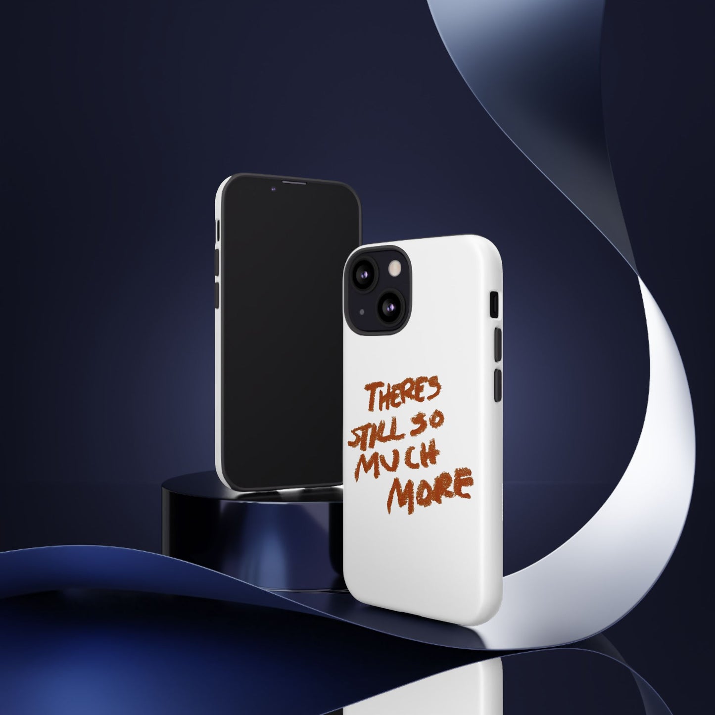 Embrace the Journey: 'There's Still So Much More' Inspiring Phone Case
