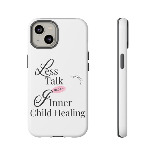 Inner Child Healing Phone Case - Less Talk More Healing - Tough Cases
