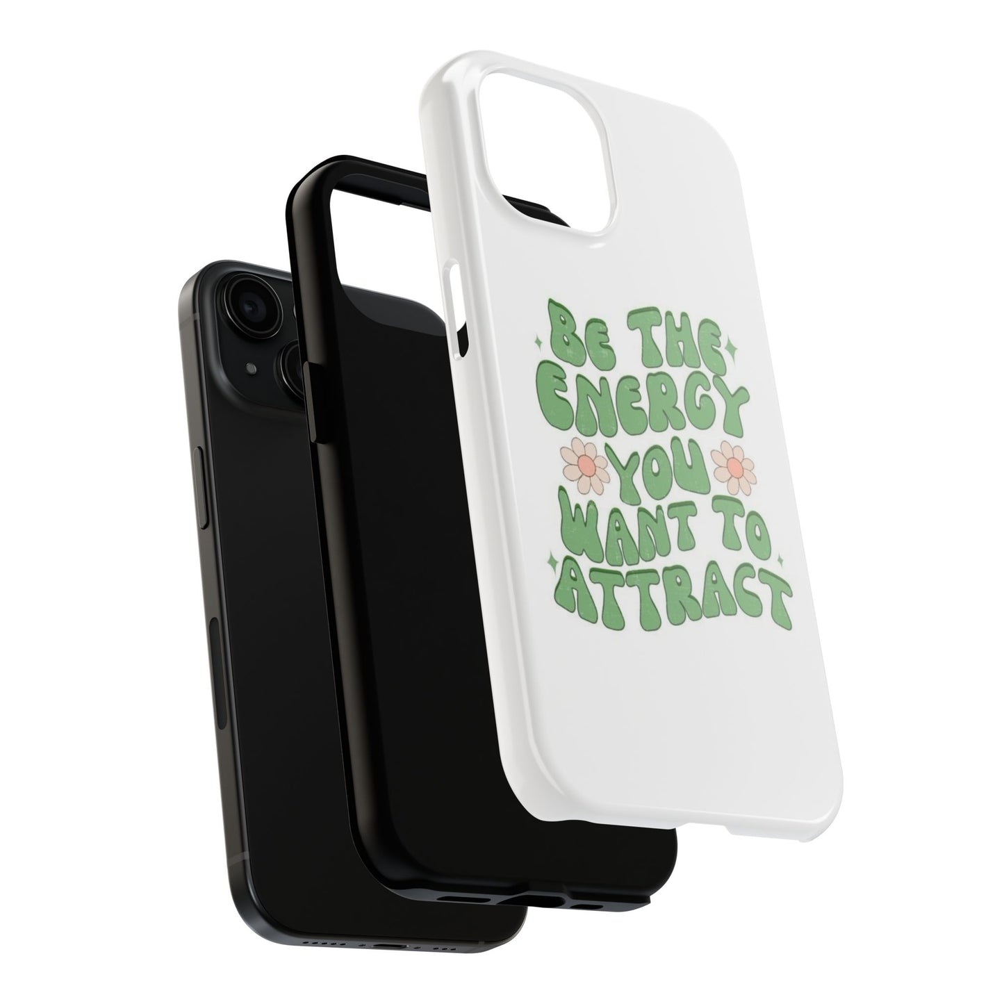 Be The Energy You Want To Attract Phone Case