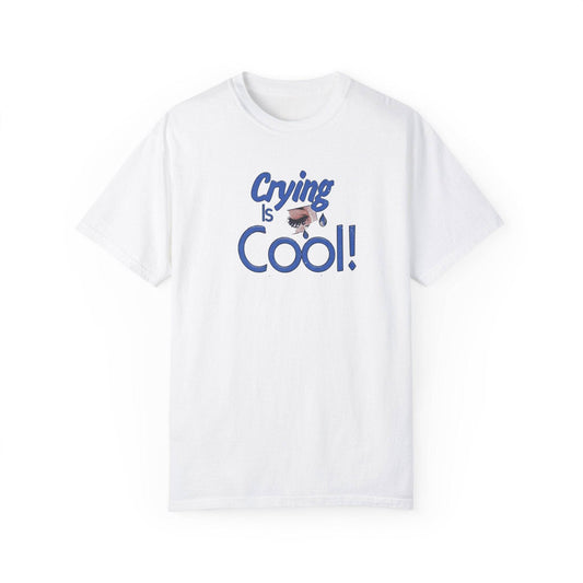 Crying Is Cool Unisex T-Shirt, Funny Tee for Mental Health Awareness, Gift for Friends, Comfort Wear, Everyday Casual Outfit - Its Fine, I Am Fine