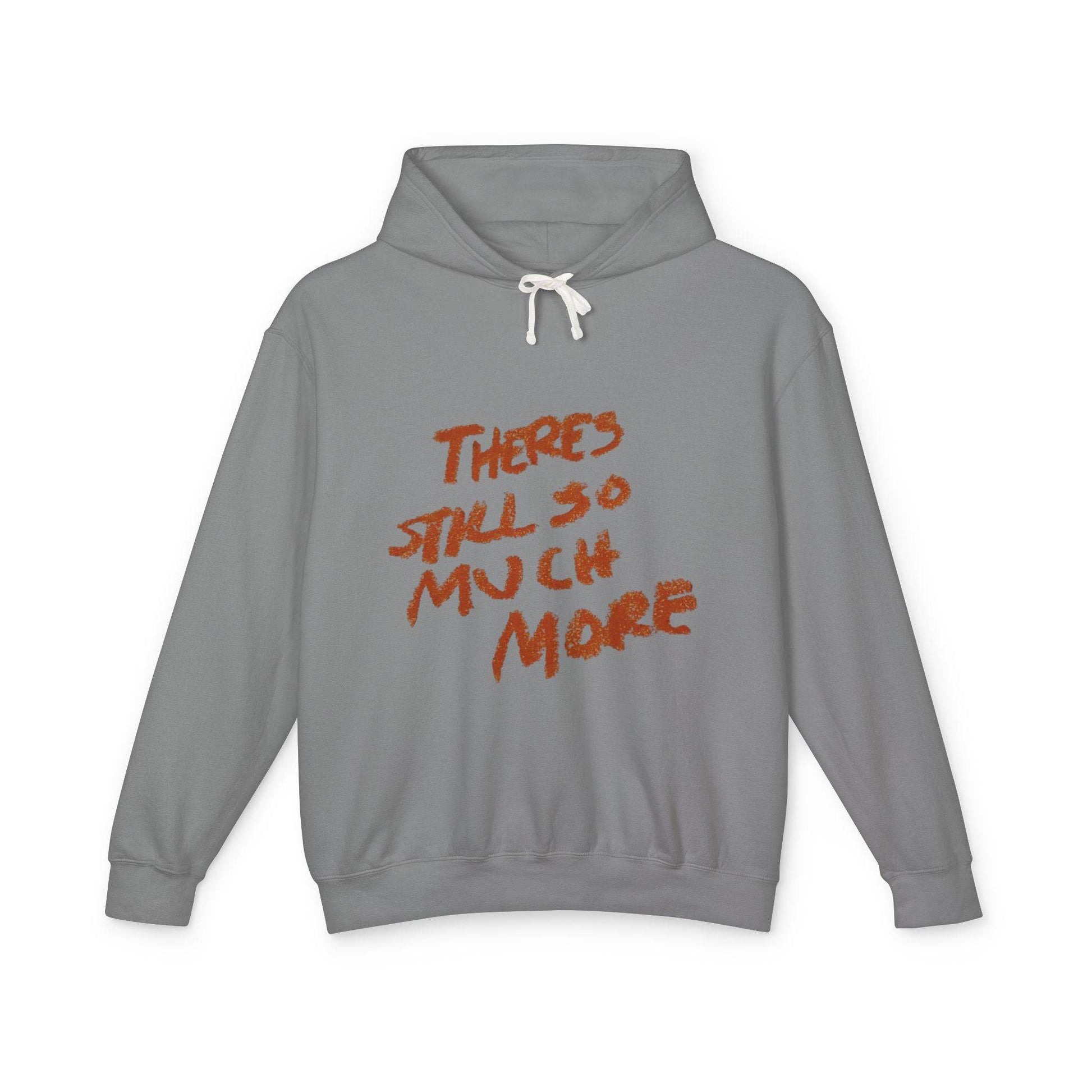 Theres So Much More Unisex Lightweight Hooded Sweatshirt - Its Fine, I Am Fine