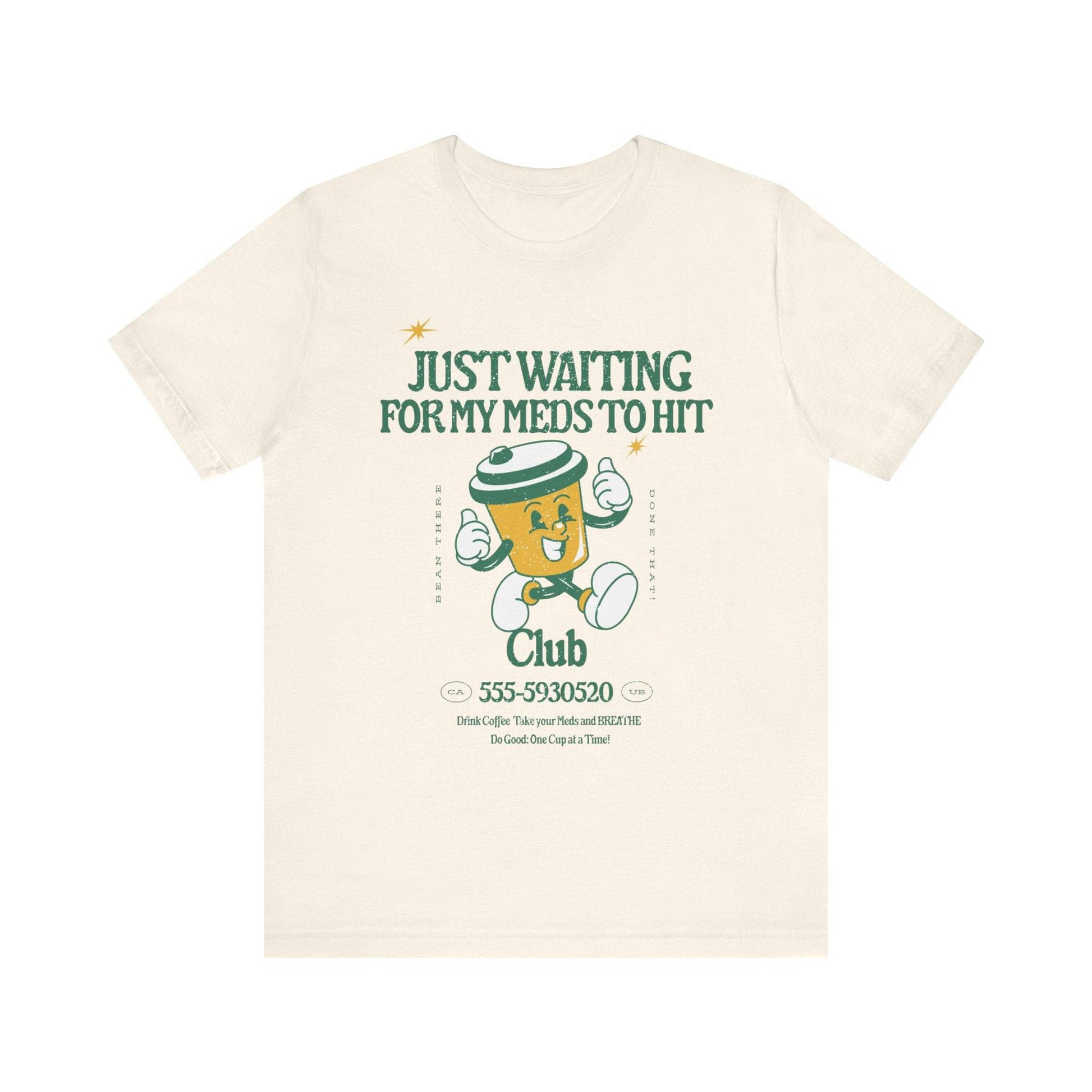 Waiting for the Meds Tee - Its Fine, I Am Fine