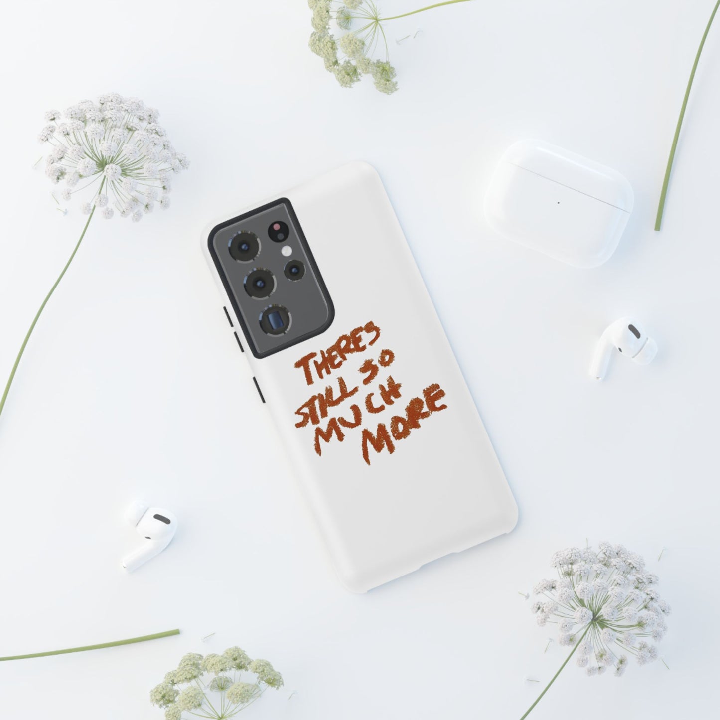 Embrace the Journey: 'There's Still So Much More' Inspiring Phone Case