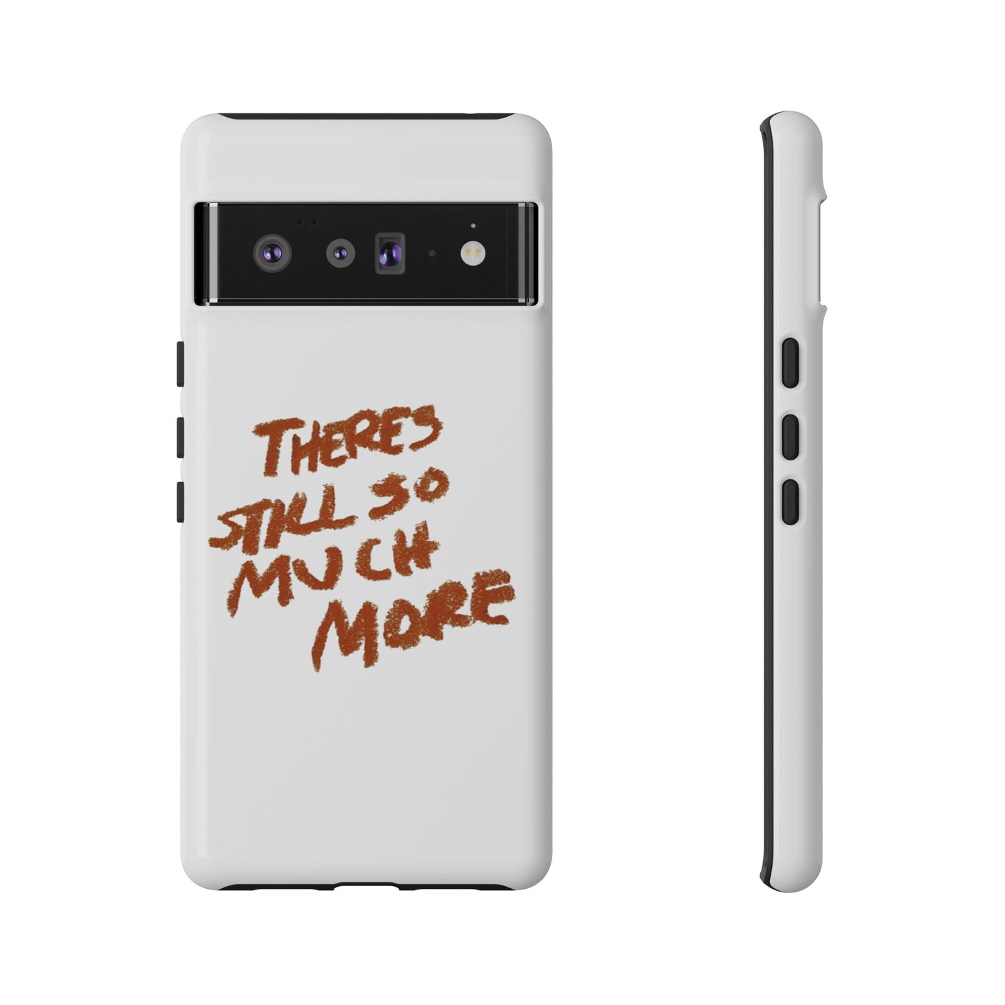 Embrace the Journey: 'There's Still So Much More' Inspiring Phone Case