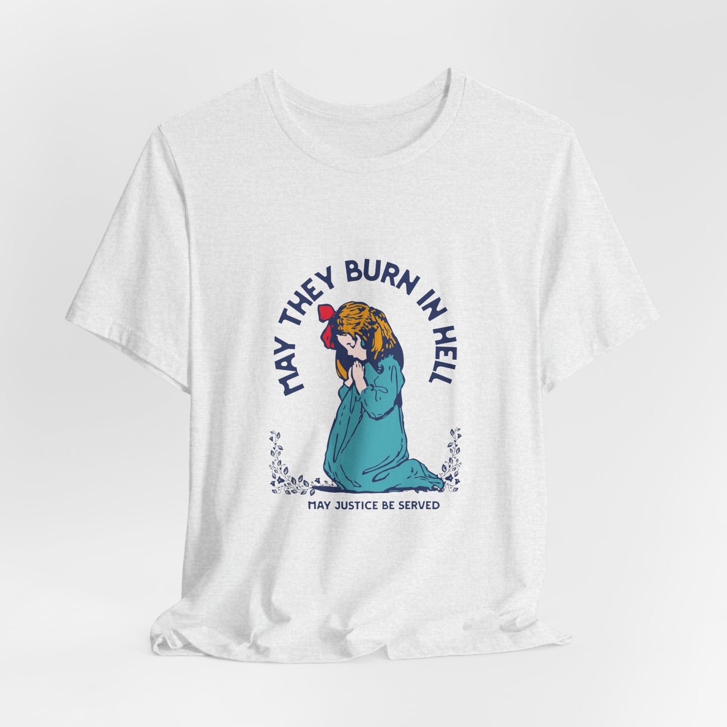 Funny Unisex Short Sleeve Tee - 'May They Burn In Hell' - Perfect for Halloween or Casual Wear - Its Fine, I Am Fine