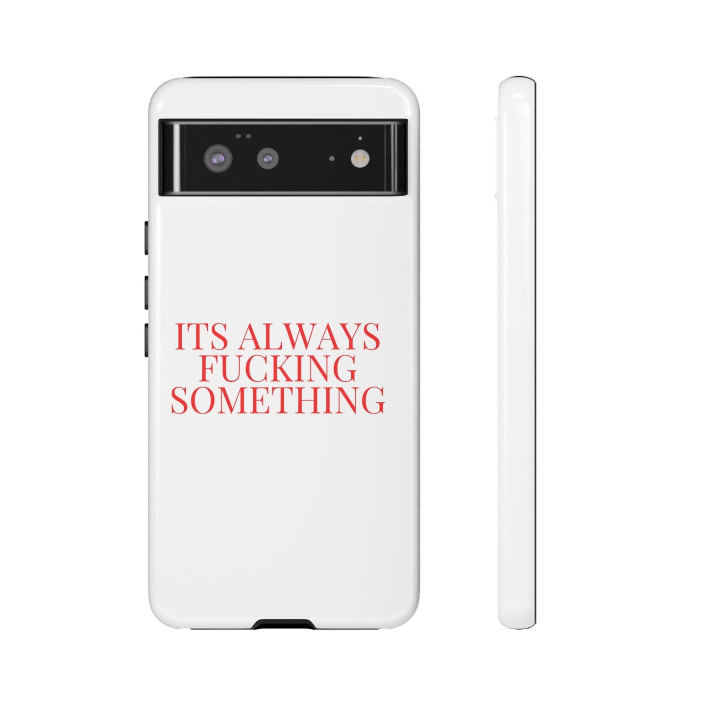 Its Always Something Tough Cases - Its Fine, I Am Fine