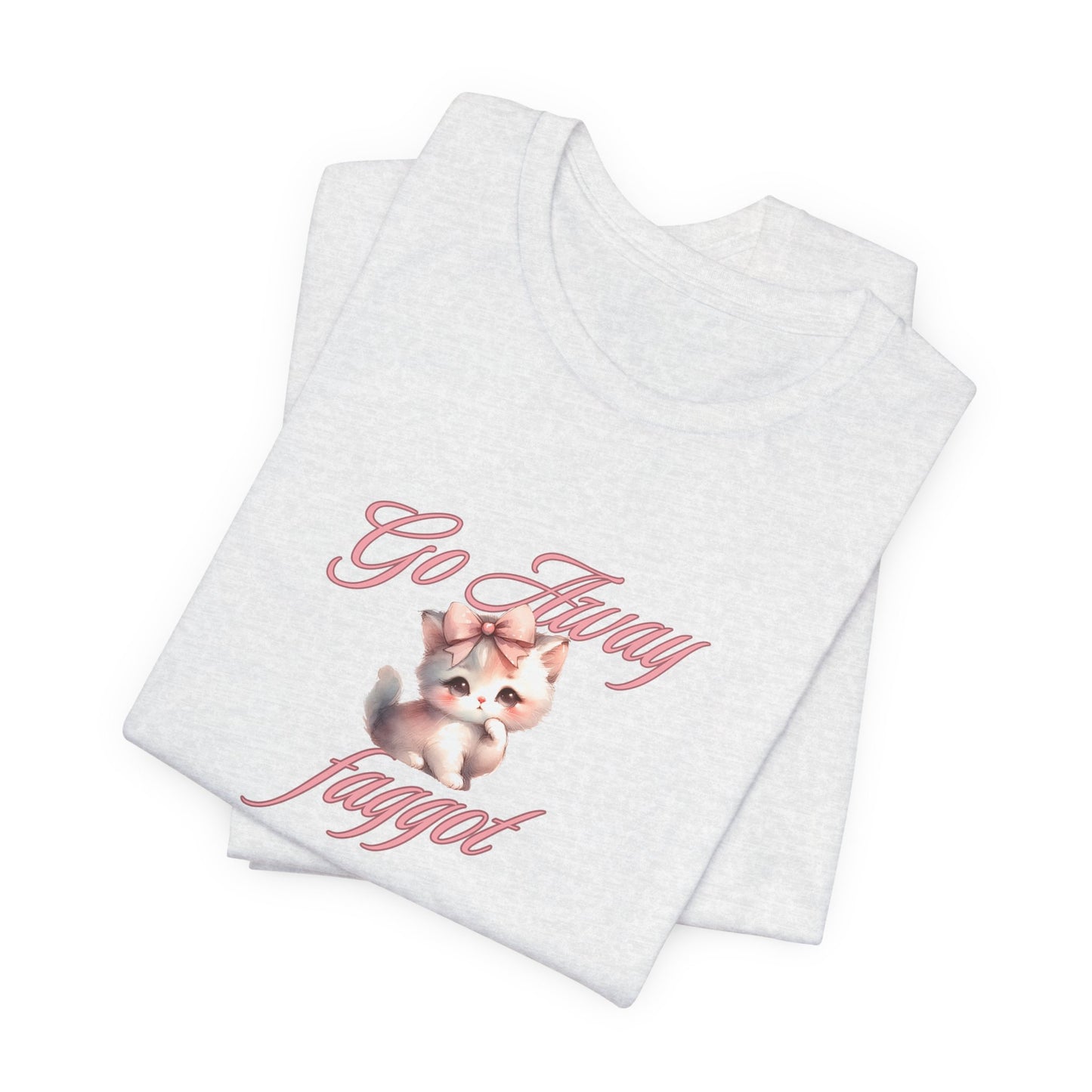 "Go Away "Unisex Jersey Tee - Bold Statement Shirt - Its Fine, I Am Fine