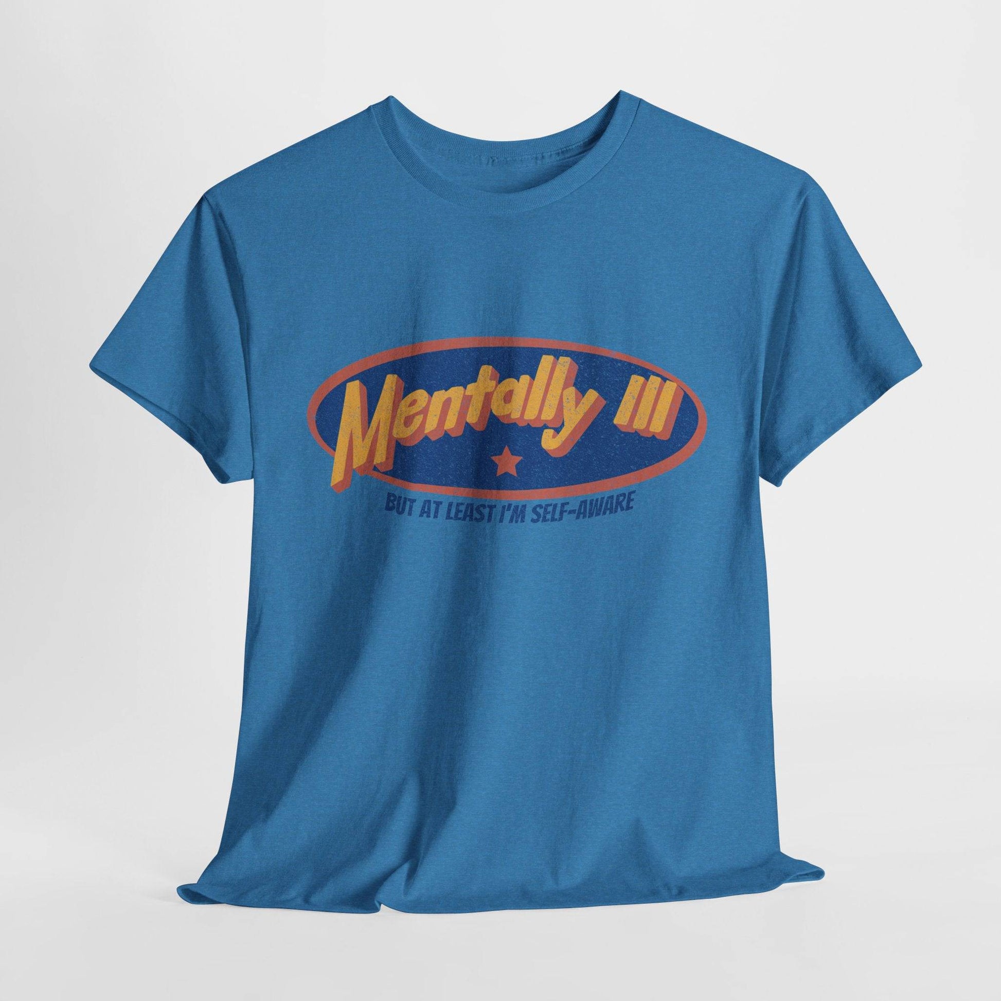 Mentally Ill & Thriving (Sort Of) – Funny Self-Aware Unisex Cotton Tee - Its Fine, I Am Fine