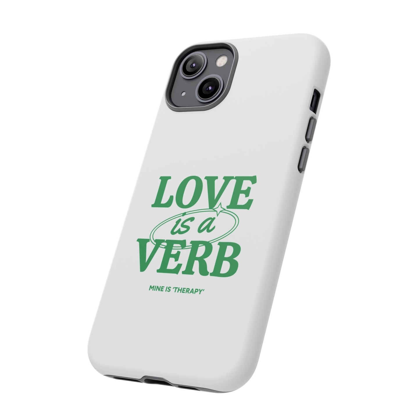 Love is a Verb Phone Case - Therapeutic Design for Self-Care