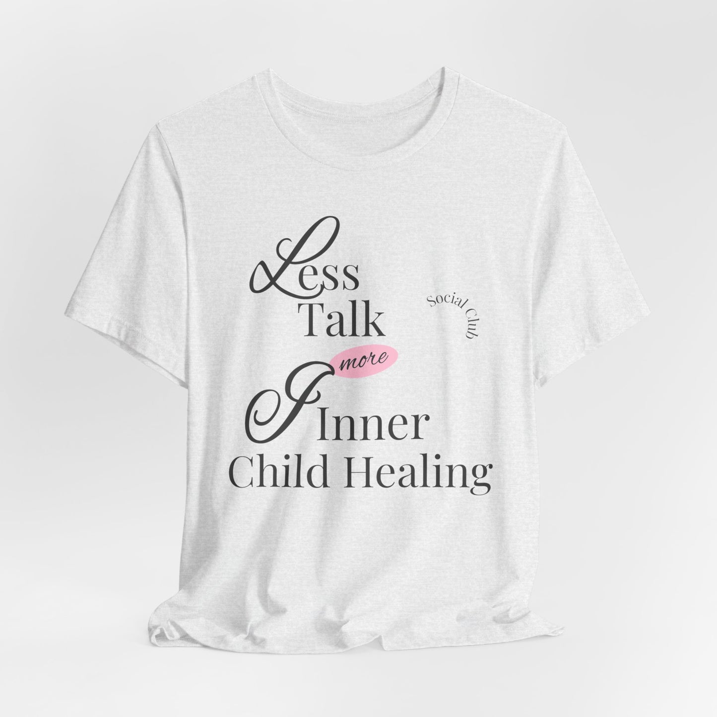 Less Talk More Inner Child Healing T-Shirt – Unisex Jersey Tee for Empowerment and Self-Care