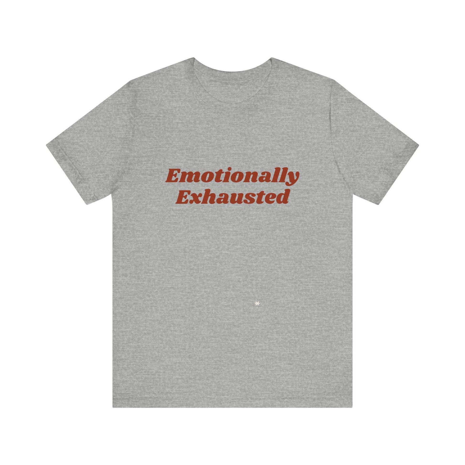 Emotionally Exhausted Tee, Casual Unisex T-Shirt, Gift for Friends, Mental Health Awareness, Funny Shirt, Everyday Wear, Relaxed Style - Its Fine, I Am Fine