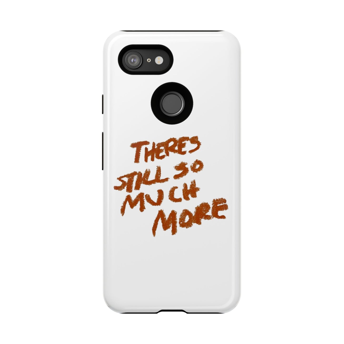 Embrace the Journey: 'There's Still So Much More' Inspiring Phone Case
