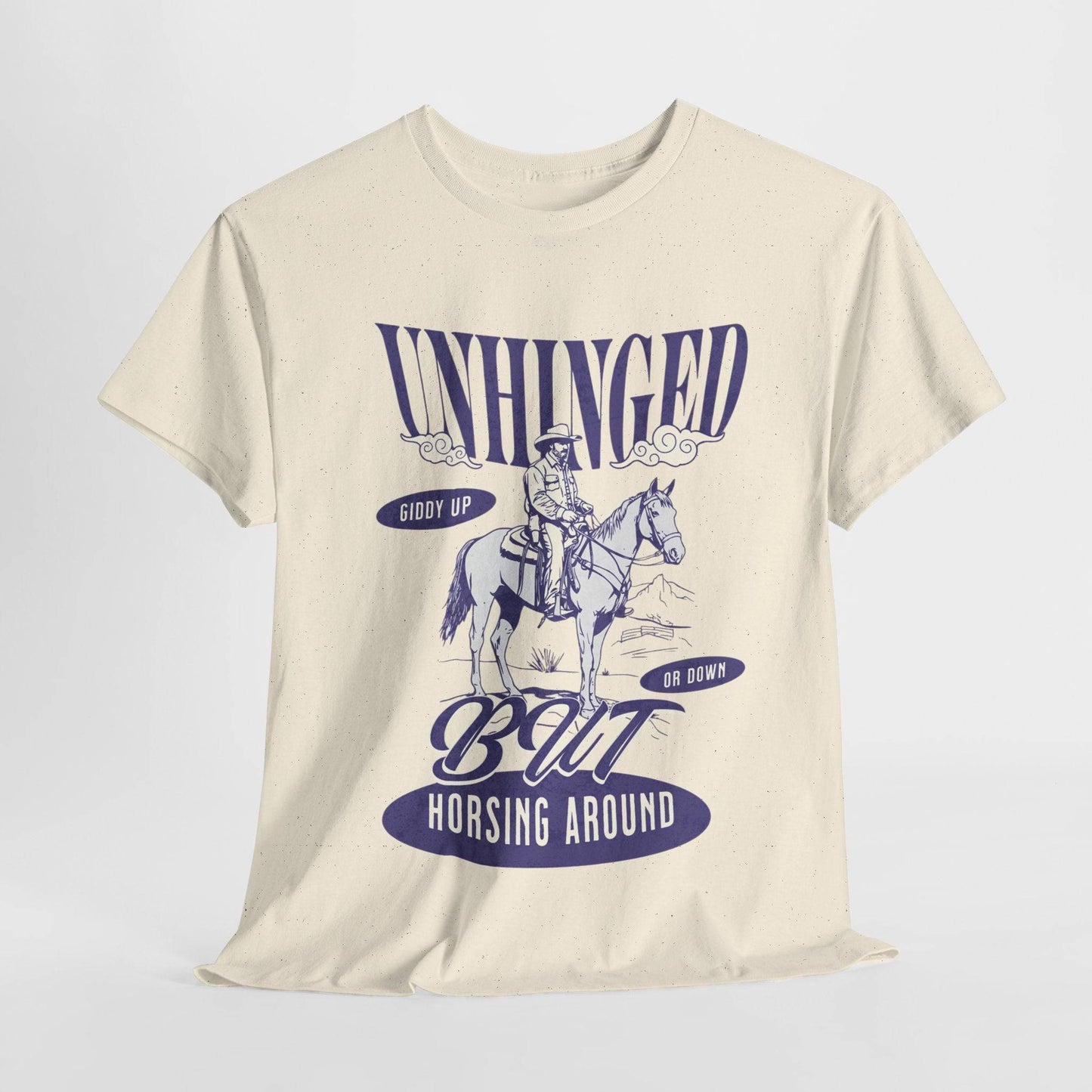 Unisex Heavy Cotton Tee – Funny Western ‘Unhinged But Horsing Around’ Cowboy Shirt - Its Fine, I Am Fine