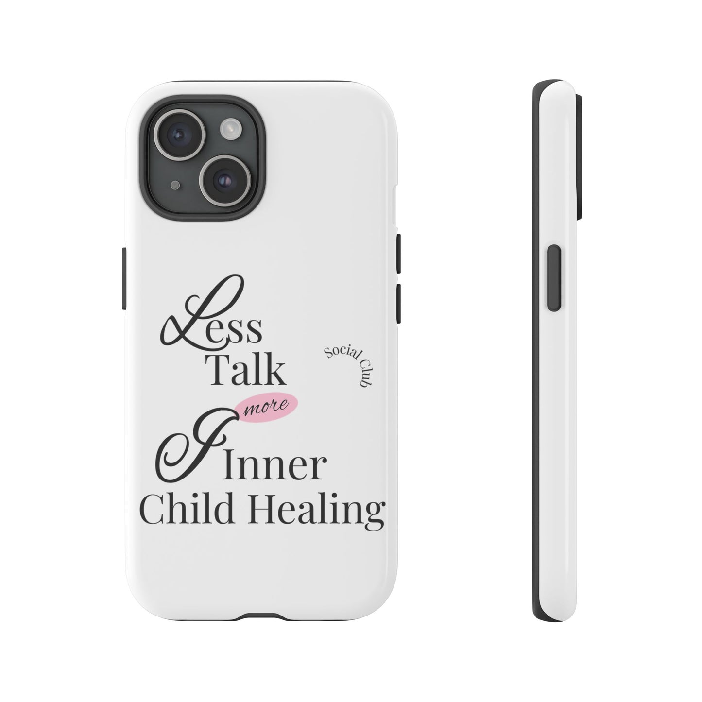 Inner Child Healing Phone Case - Less Talk More Healing - Tough Cases
