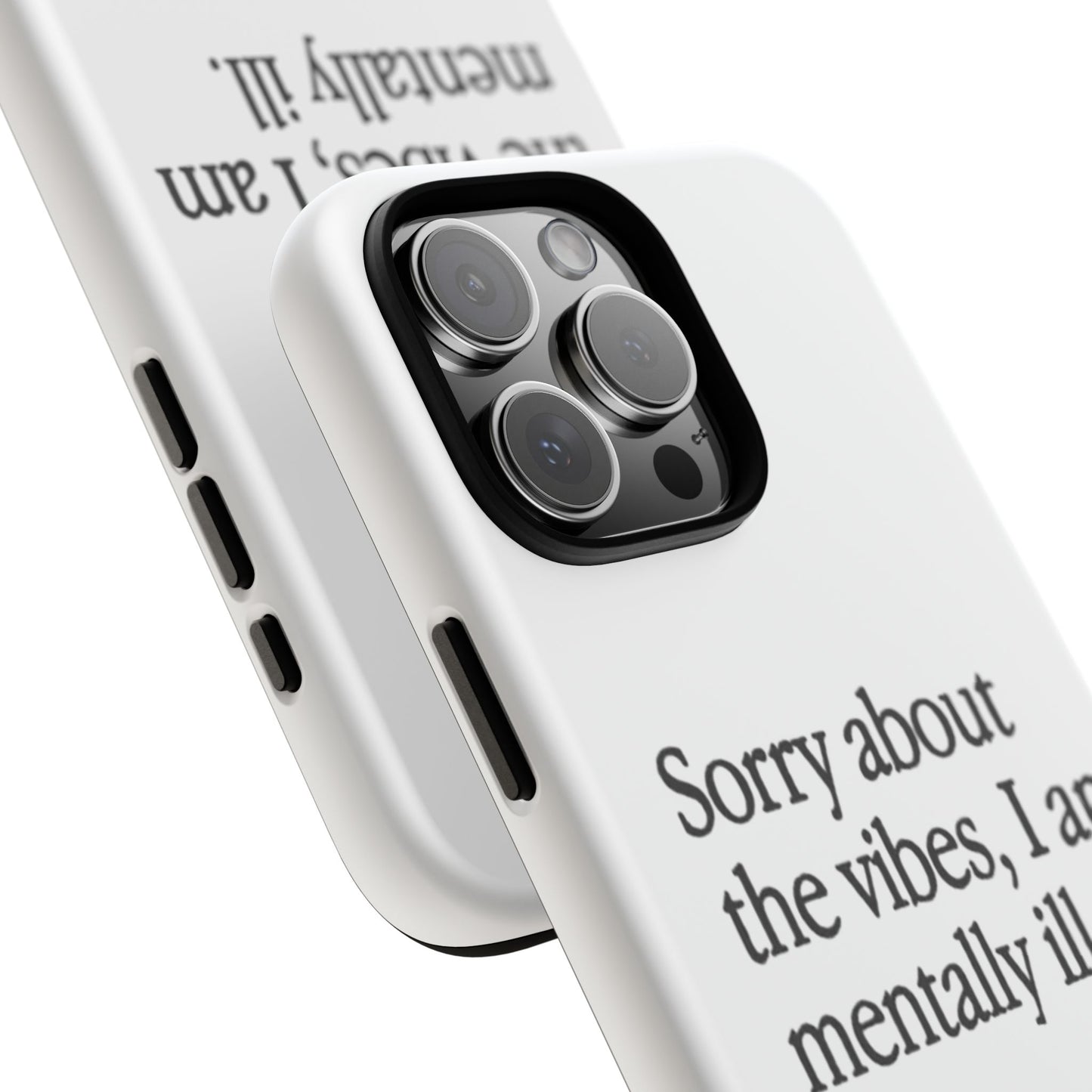 Sorry About The Vibes Mental Health Phone Case, I Am Mentally Ill, Funny Gift, Self-Care Accessory, Anxiety Support, Smartphone Cover