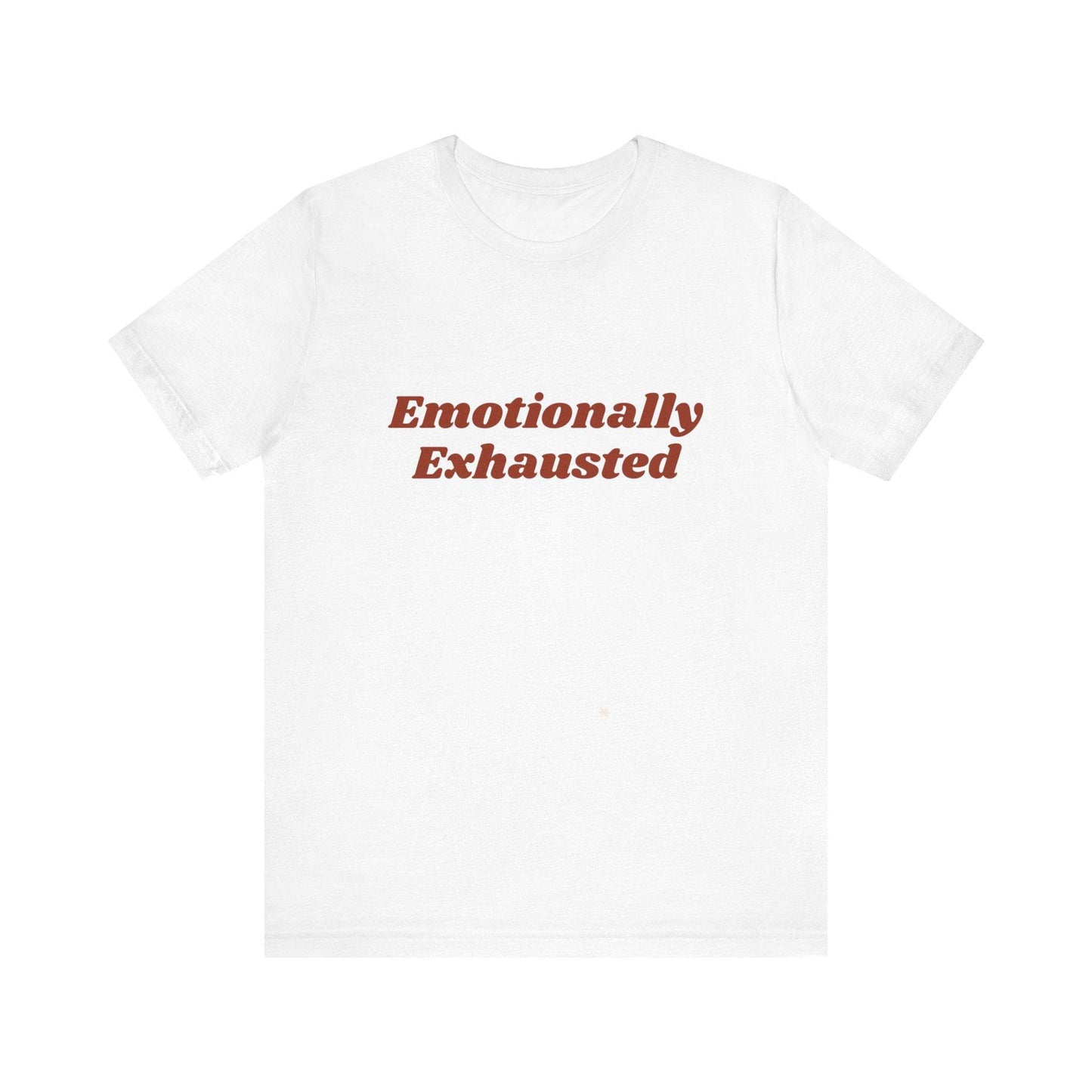 Emotionally Exhausted Tee, Casual Unisex T-Shirt, Gift for Friends, Mental Health Awareness, Funny Shirt, Everyday Wear, Relaxed Style - Its Fine, I Am Fine