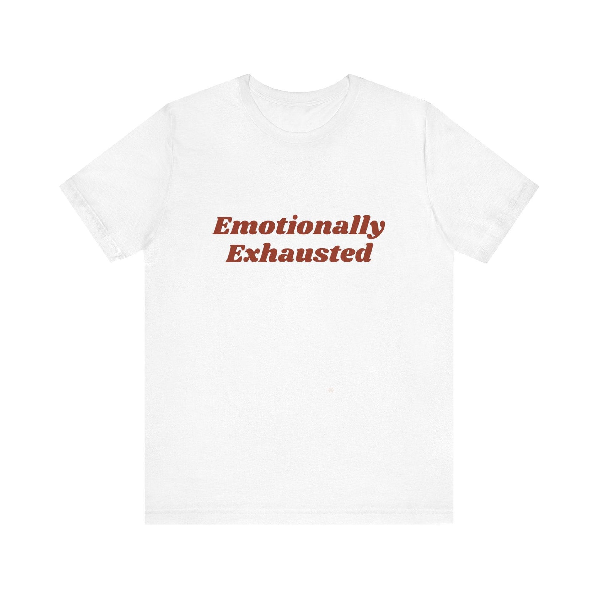 Emotionally Exhausted Tee, Casual Unisex T-Shirt, Gift for Friends, Mental Health Awareness, Funny Shirt, Everyday Wear, Relaxed Style - Its Fine, I Am Fine