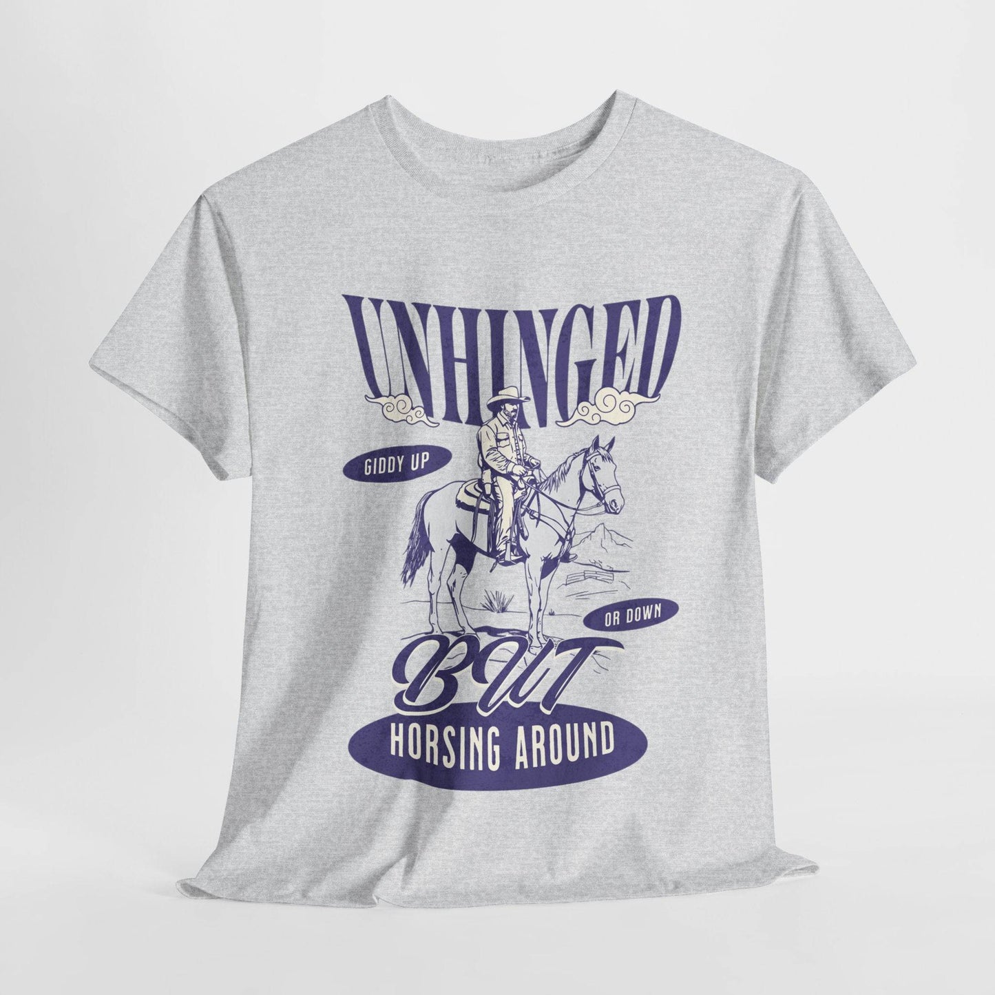 Unisex Heavy Cotton Tee – Funny Western ‘Unhinged But Horsing Around’ Cowboy Shirt - Its Fine, I Am Fine