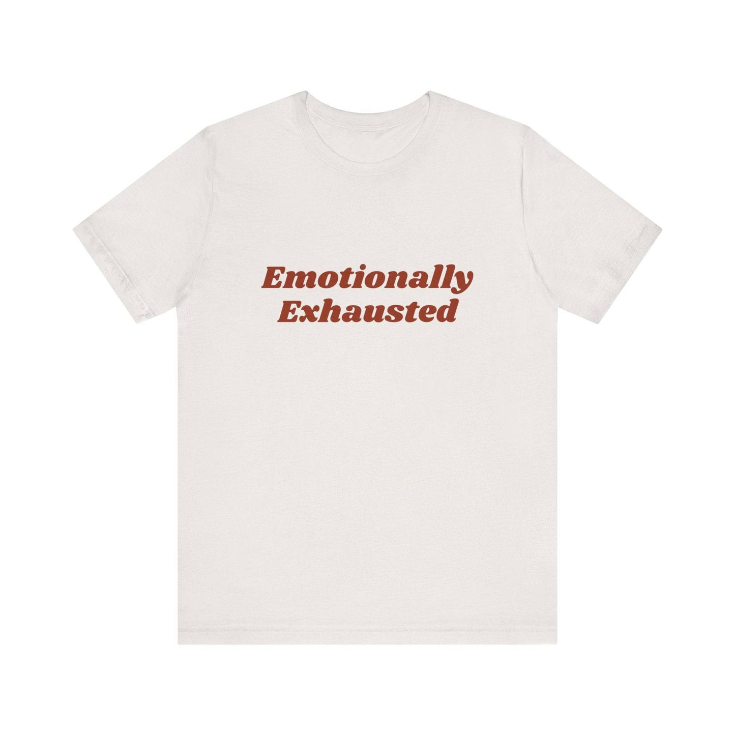 Emotionally Exhausted Tee, Casual Unisex T-Shirt, Gift for Friends, Mental Health Awareness, Funny Shirt, Everyday Wear, Relaxed Style - Its Fine, I Am Fine